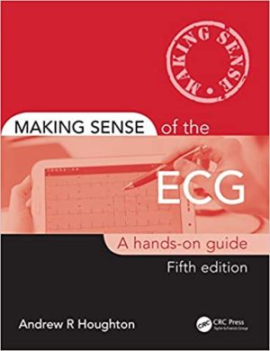 Making Sense of the ECG A Hands On Guide 5th Ed