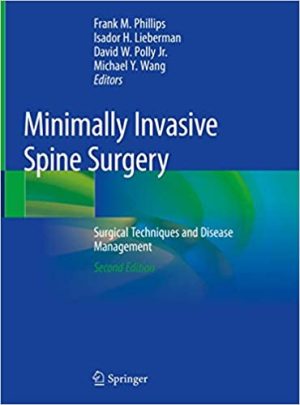 Minimally Invasive Spine Surgery Surgical Techniques and Disease Management 2nd Ed