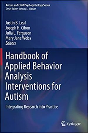 Handbook of Applied Behavior Analysis Interventions for Autism Integrating Research into Practice
