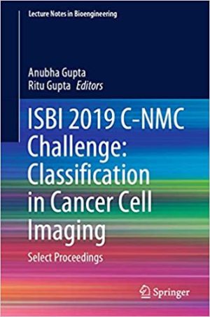 ISBI 2019 C NMC Challenge Classification in Cancer Cell Imaging Select Proceedings