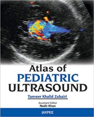 Atlas of Pediatric Ultrasound By Tanveer Khalid Zubairi