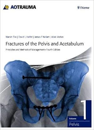 Fractures of the Pelvis and Acetabulum AO Principles and Methods of Management 4th Ed