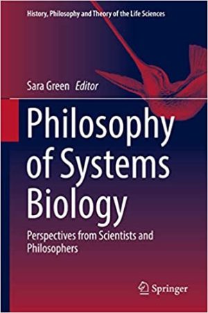 Philosophy of Systems Biology Perspectives from Scientists and Philosophers