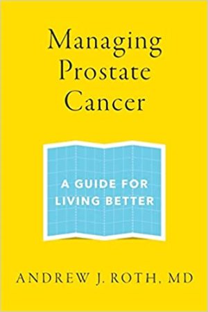 Managing Prostate Cancer A Guide for Living Better