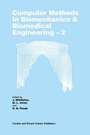 Computer Methods in Biomechanics and Biomedical Engineering 2 2nd Edition