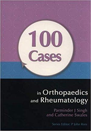100 Cases in Orthopaedics and Rheumatology