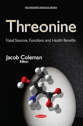 Threonine Food Sources Functions and Health Benefits