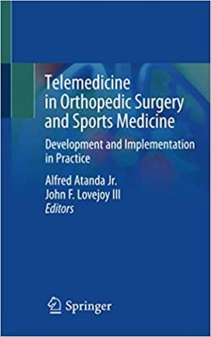Telemedicine in Orthopedic Surgery and Sports Medicine Development and Implementation in Practice