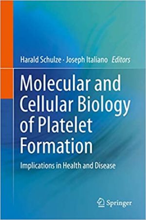 Molecular and Cellular Biology of Platelet Formation Implications in Health and Disease