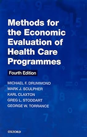 Methods for the Economic Evaluation of Health Care Programmes 4th Edition