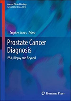 Prostate Cancer Diagnosis PSA Biopsy and Beyond