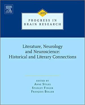 Literature Neurology and Neuroscience Historical and Literary Connections Volume 205 Progress in Brain Research