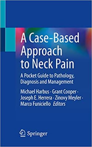 A Case Based Approach to Neck Pain A Pocket Guide to Pathology Diagnosis and Management