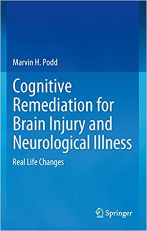 Cognitive Remediation for Brain Injury and Neurological Illness Real Life Changes