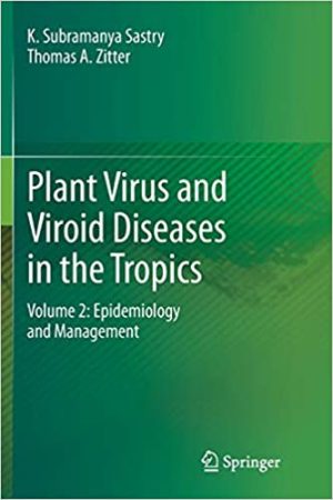 Plant Virus and Viroid Diseases in the Tropics Volume 2 Epidemiology and Management