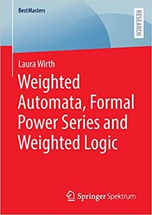 Weighted Automata Formal Power Series and Weighted Logic