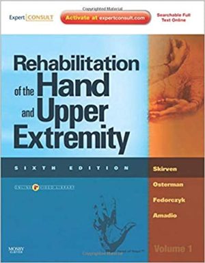 Rehabilitation of the Hand and Upper Extremity 6th Ed