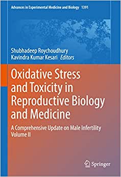Oxidative Stress and Toxicity in Reproductive Biology and Medicine A Comprehensive Update on Male Infertility Volume 2