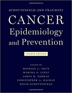 Schottenfeld and Fraumeni Cancer Epidemiology And Prevention 4th Edition
