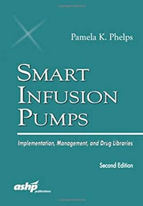 Smart Infusion Pumps Implementation Management and Drug Libraries 2nd Edition