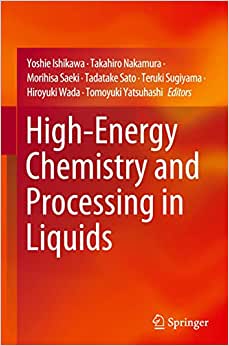 High Energy Chemistry and Processing in Liquids