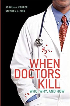 When Doctors Kill Who Why and How