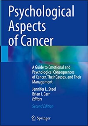 Psychological Aspects of Cancer A Guide to Emotional and Psychological Consequences of Cancer Their Causes and Their Management 2nd Edition