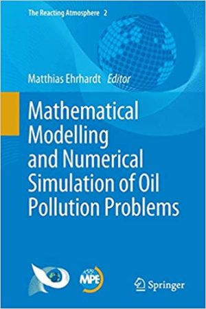 Mathematical Modelling and Numerical Simulation of Oil Pollution Problems