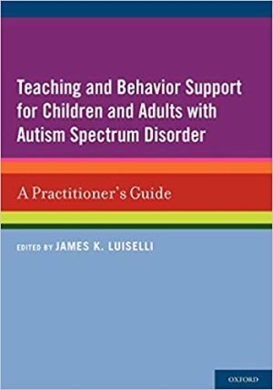 Teaching and Behavior Support for Children and Adults with Autism Spectrum Disorder A Practitioners Guide