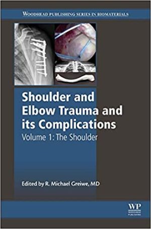 Shoulder and Elbow Trauma and its Complications Volume 1 The Shoulder