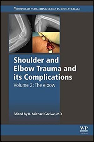 Shoulder and Elbow Trauma and its Complications Volume 2 The Elbow