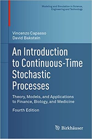 An Introduction to Continuous Time Stochastic Processes Theory Models and Applications to Finance Biology and Medicine 4th Edition