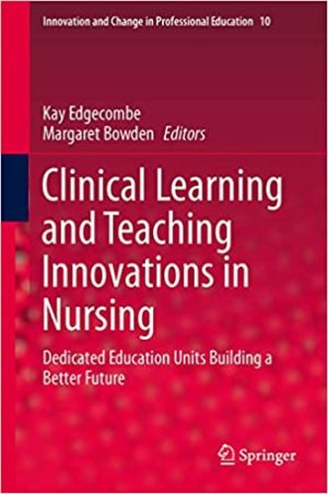 Clinical Learning and Teaching Innovations in Nursing Dedicated Education Units Building a Better Future