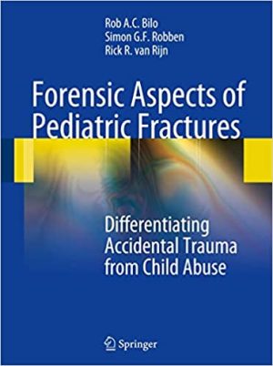 Forensic Aspects of Pediatric Fractures Differentiating Accidental Trauma from Child Abuse