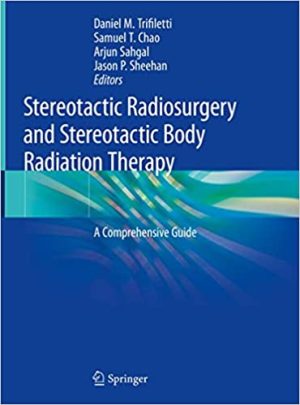 Stereotactic Radiosurgery and Stereotactic Body Radiation Therapy A Comprehensive Guide