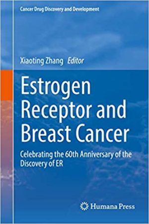 Estrogen Receptor and Breast Cancer Celebrating the 60th Anniversary of the Discovery of ER