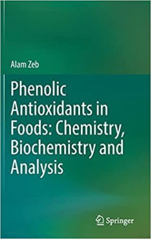 Phenolic Antioxidants in Foods Chemistry Biochemistry and Analysis