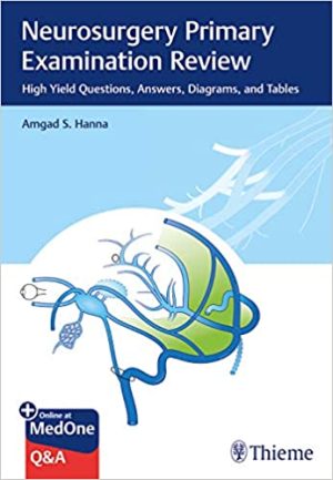 Neurosurgery Primary Examination Review High Yield Questions Answers Diagrams and Tables