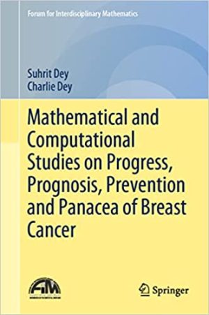 Mathematical and Computational Studies on Progress Prognosis Prevention and Panacea of Breast Cancer