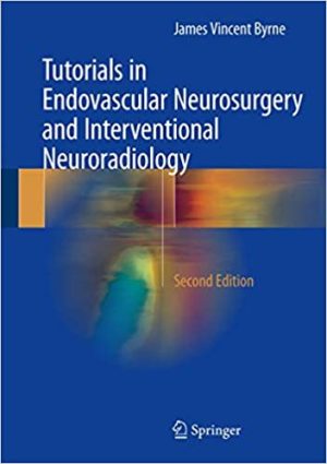 Tutorials in Endovascular Neurosurgery and Interventional Neuroradiology 2nd Ed