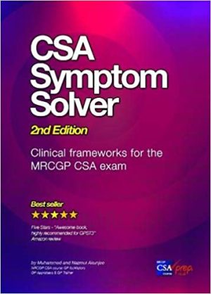 CSA Symptom Solver 2nd Edition Clinical Frameworks for the MRCGP CSA Exam