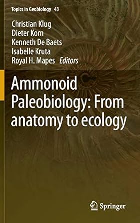 Ammonoid Paleobiology From anatomy to ecology