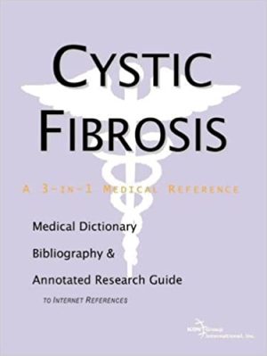 Cystic Fibrosis A Medical Dictionary Bibliography and Annotated Research Guide to Internet References