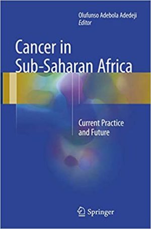 Cancer in Sub Saharan Africa Current Practice and Future