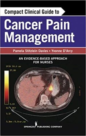 Compact Clinical Guide to Cancer Pain Management An Evidence Based Approach for Nurses