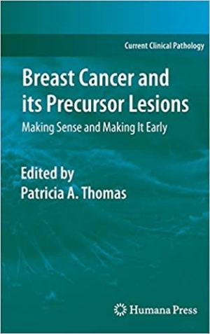 Breast Cancer and its Precursor Lesions Making Sense and Making It Early