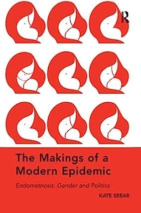 The Makings of a Modern Epidemic Endometriosis, Gender and Politics