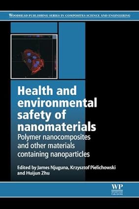Health and Environmental Safety of Nanomaterials Polymer Nancomposites and Other Materials Containing Nanoparticles
