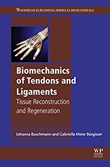 Biomechanics of Tendons and Ligaments Tissue Reconstruction and Regeneration
