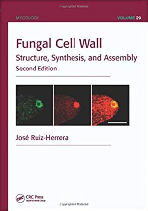 Fungal Cell Wall Structure Synthesis and Assembly 2nd Edition